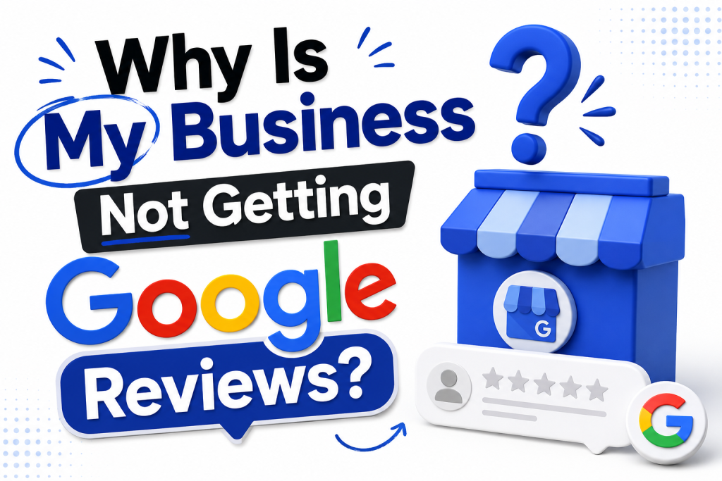 why is my business not getting google reviews